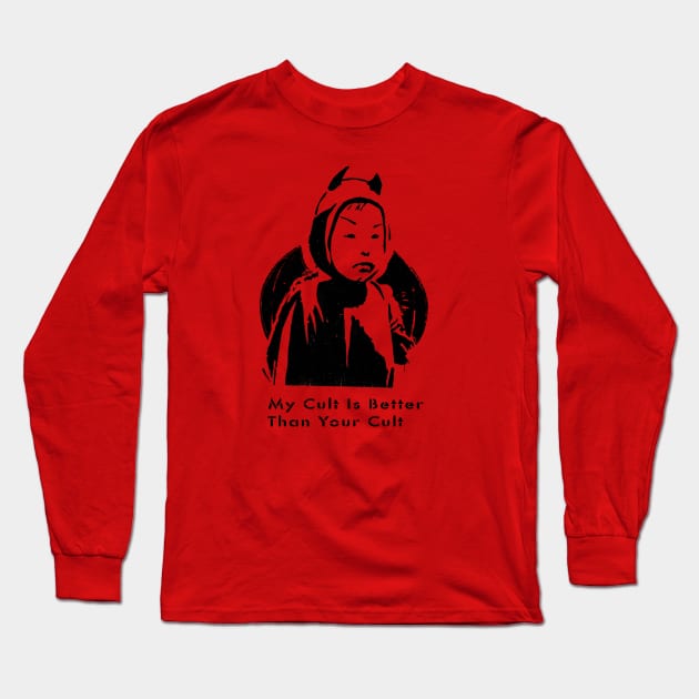 Deamon Kid says My cult is better then your cult Long Sleeve T-Shirt by PandaSex